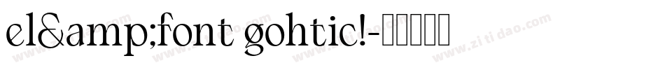 el&font gohtic!字体转换